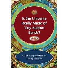 (英文圖書) Is The Universe Really Made of Tiny Rubber Bands? A Kid's Exploration of String Theory 平裝版, Msac Philosophy Group, 英文