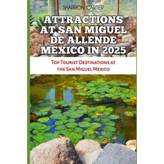 (英文圖書) Attractions at San Miguel de Allende Mexico in 2025: Top Tourist Destinations a... 平裝版, Independently Published, 英文