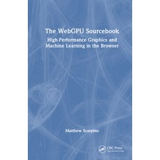 (英文圖書) The WebGPU Sourcebook: High-Performance Graphics and Machine Learning in the Br... 精裝版, CRC Press, 英文