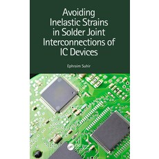 Avoiding Inelastic Strains in Solder Joint Interconnections of IC Devices 精裝版, CRC Press, 英文