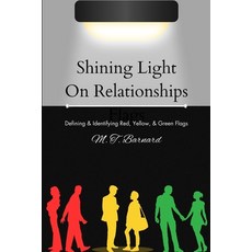(英文圖書) Shining Light On Relationship Flags: Defining & Identifying Red Yellow and Green Flags 平裝版, Independently Published, English
