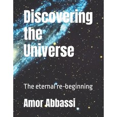 Discovering the Universe: The eternal re-bigining 平裝版, Independently Published, 英文