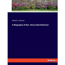 (英文圖書) A Biography of Rev. Henry Ward Beecher 平裝版, Hansebooks, 英文