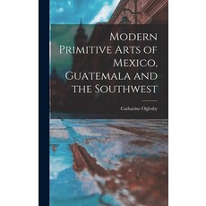 (英文圖書) Modern Primitive Arts of Mexico Guatemala and the Southwest 精裝版, Hassell Street Press, 英文