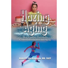 (英文圖書) Hazing Aging: How Capillary Endothelia Control Inflammation and Aging 平裝版, R Buckingham MD, Facp, 英文