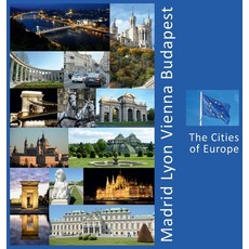 Madrid Lyon Vienna Budapest: The Cities of Europe 精裝版, Photravel, 英文