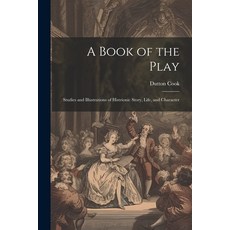 (英文圖書) A Book of the Play: Studies and Illustrations of Histrionic Story Life and Character 平裝版, Legare Street Press, 英文