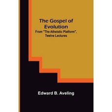 (英文圖書) The Gospel of Evolution; From The Atheistic Platform Twelve Lectures 平裝版, Alpha Edition, 英文