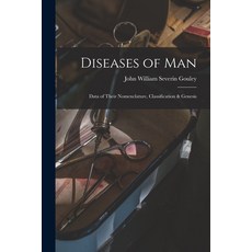 (英文圖書) Diseases of Man: Data of Their Nomenclature Classification & Genesis 平裝版, Legare Street Press, 英文
