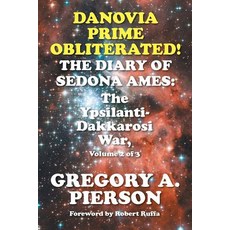 (英文圖書)Danovia Prime Obliterated! The Diary of Sedona Ames: The Ypsilanti-Dakkarosi War... 平裝版, Strategic Book Publishing, 英文