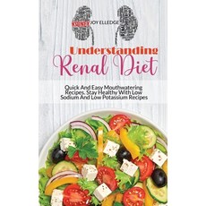 Understanding Renal Diet: Quick And Easy Mouthwatering Recipes. Stay Healthy With Low Sodium And Low... 精裝版, Joy Elledge, 英文