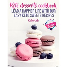 (英文圖書) Keto desserts cookbook. Lead a happier life with our easy keto sweets recipes 平裝版, Createspace Independent Pub..., 英文