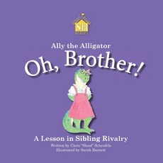 (英文圖書)Ally the Alligator: Oh Brother! 平裝版, Independently Published, 英文