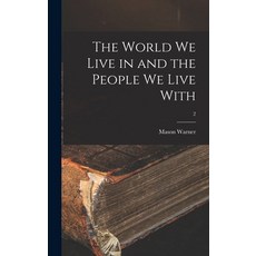 (英文圖書) The World We Live in and the People We Live With; 2 精裝版, Hassell Street Press, 英文