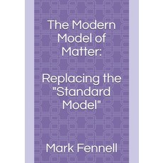 (英文圖書) The Modern Model of Matter: : Replacing the "Standard Model" 平裝版, Independently Published, 英文