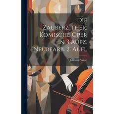(英文圖書) Die Zauberzither. Komische Oper In 3 Aufz. Neubearb. 2. Aufl 精裝版, Legare Street Press, 英文