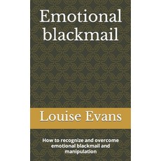 (英文圖書) Emotional blackmail: How to recognize and overcome emotional blackmail and manipulation 平裝版, Independently Published, 英文
