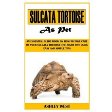 (英文圖書) Sulcata Tortoise as Pet: An Essential Guide Book On How to Take Care Of Your Sulcata Tortoise... 平裝版, Independently Published, 英文