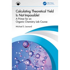 (英文圖書) Calculating Theoretical Yield Is Not Impossible!: A Primer for an Organic Chemi... 精裝版, CRC Press, 英文