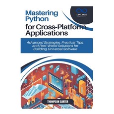 (英文圖書) Mastering Python for Cross-Platform Applications: Advanced Strategies Practica... 平裝版, Independently Published, 英文