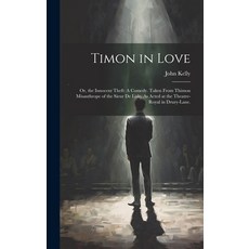 (英文圖書) Timon in Love: Or the Innocent Theft: A Comedy. Taken From Thimon Misanthrope of the Sieur D... 精裝版, Legare Street Press, 英文