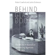 (英文圖書) Behind Glass Doors: The World of Australian Advertising Agencies 1959-1989 平裝版, University of Western Austr..., 英文