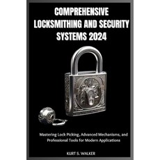 (英文圖書) Comprehensive Locksmithing and Security Systems 2024: Mastering Lock Picking A... 平裝版, Independently Published, 英文