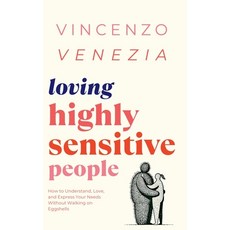 (英文圖書) Loving Highly Sensitive People: How to Understand Love and Express Your Needs... 平裝版, Vincenzo Venezia, 英文