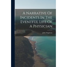 (英文圖書) A Narrative Of Incidents In The Eventful Life Of A Physician 平裝版, Legare Street Press, 英文