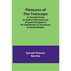 (英文圖書) Pleasures of the telescope; An Illustrated Guide for Amateur Astronomers and a Popular Descri... 平裝版, Alpha Edition, 英文