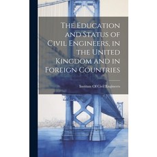 (英文圖書) The Education and Status of Civil Engineers in the United Kingdom and in Foreign Countries 精裝版, Legare Street Press, 英文
