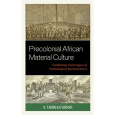 Precolonial African Material Culture: Combatting Stereotypes of Technological Backwardness 精裝版, Lexington Books, 英文