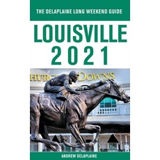 Louisville - The Delaplaine 2021 Long Weekend Guide 平裝版, Gramercy Park Press, 英文