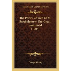 (英文圖書) The Priory Church Of St. Bartholomew-The-Great Smithfield (1908) 平裝版, Kessinger Publishing, 英文