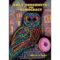 (英文圖書) Owls Doughnuts and Democracy 平裝版, Lulu.com, 英文