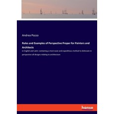 Rules and Examples of Perspective Proper for Painters and Architects: in English and Latin: containi... 平裝版, Hansebooks, 英文