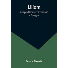 (英文圖書) Liliom: A Legend in Seven Scenes and a Prologue 平裝版, Alpha Edition, 英文