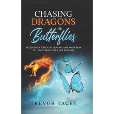 (英文圖書) Chasing Dragons & Butterflies.: My Journey through Trauma and Addiction to Uncover my True Li... 平裝版, Independently Published, 英文