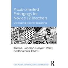 (英文圖書) Praxis-oriented Pedagogy for Novice L2 Teachers: Developing Teacher Reasoning 平裝版, Routledge, 英文