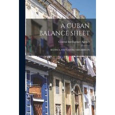 (英文圖書) A Cuban Balance Sheet; Batista and Castro Regimes in 平裝版, Hassell Street Press, 英文