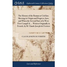 (英文圖書) The History of the Roman or Civil law. Shewing its Origin and Progress; how and When the Sev... 精裝版, Gale Ecco, Print Editions, 英文