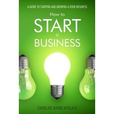 (英文圖書) How to start a Business: A Guide to Starting and Growing A Food Business 平裝版, Whitstone Books, 英文