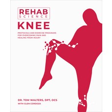 (英文圖書) Rehab Science: Knee: Protocols and Exercise Programs for Overcoming Pain and Healing from Injury 平裝版, Victory Belt Publishing, 英文