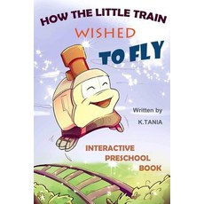 (英文圖書)How the Little Train Wished to Fly: Engaging Rhyming Story and Preschool Learnin... 平裝版, Createspace Independent Pub..., 英文