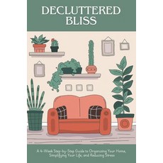 (英文圖書) Decluttered Bliss: A 4-Week Step-by-Step Guide to Organizing Your Home Simplif... 平裝版, Independently Published, 英文