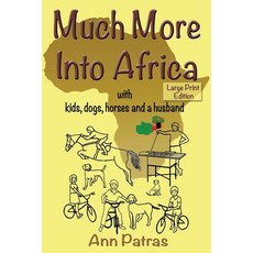 Much More Into Africa: with kids dogs horses and a husband 平裝版, Independently Published, 英文