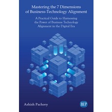 Mastering the 7 Dimensions of Business-Technology Alignment: A Practical Guide to Harnessing the Pow... 平裝版, Business Expert Press, 英文