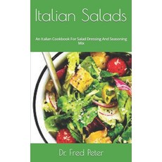 (英文圖書) Italian Salads: An Italian Cookbook For Salad Dressing And Seasoning Mix 平裝版, Independently Published, 英文
