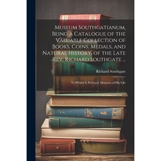 (英文圖書) Museum Southgatianum Being a Catalogue of the Valuable Collection of Books Coins Medals a... 平裝版, Legare Street Press, 英文