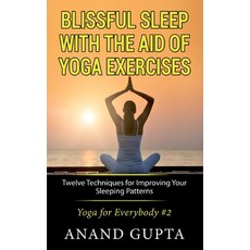 Blissful Sleep with the Aid of Yoga Exercises: Twelve Techniques for Improving Your Sleeping Pattern... 平裝版, Books on Demand, 英文
